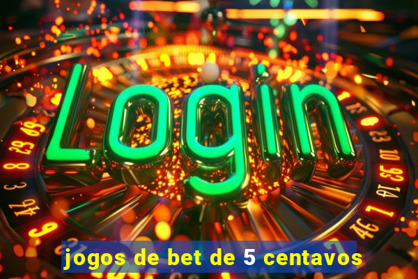 jogos de bet de 5 centavos